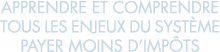 apprendre et comprendre tous les enjeux du syst me payer moins d imp ts 