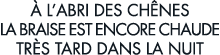   l abri des ch nes la braise est encore chaude tr s tard dans la nuit 