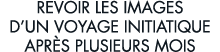 revoir les images d un voyage initiatique apr s plusieurs mois 