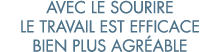 avec le sourire le travail est efficace bien plus agr able 