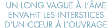 un long vague   l  me envahit les interstices d un c ur   l ouvrage