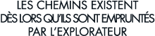 les chemins existent d s lors qu ils sont emprunt s par l explorateur