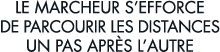 le marcheur s efforce de parcourir les distances un pas apr s l autre