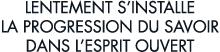 lentement s installe la progression du savoir dans l esprit ouvert