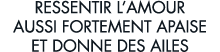 ressentir l amour aussi fortement apaise et donne des ailes