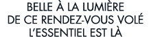 belle   la lumi re de ce rendez-vous vol  l essentiel est l 