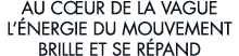 au c ur de la vague l  nergie du mouvement brille et se r pand