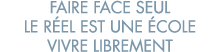faire face seul le r el est une  cole vivre librement 