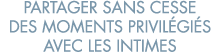 partager sans cesse des moments privil gi s avec les intimes 