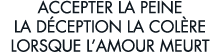 accepter la peine la d ception la col re lorsque l amour meurt 