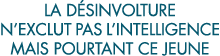 la d sinvolture n exclut pas l intelligence mais pourtant ce jeune 
