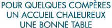pour quelques comp res un accueil chaleureux une bonne table 