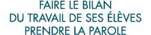 faire le bilan du travail de ses  l ves prendre la parole 