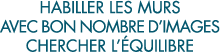 habiller les murs avec bon nombre d images chercher l  quilibre 