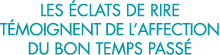 les  clats de rire t moignent de l affection du bon temps pass  