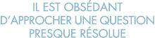 il est obs dant d approcher une question presque r solue