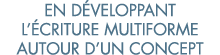 en d veloppant l  criture multiforme autour d un concept