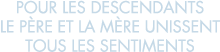 pour les descendants le p re et la m re unissent tous les sentiments 