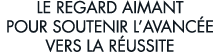 le regard aimant pour soutenir l avanc e vers la r ussite