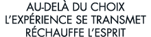 au-del  du choix l exp rience se transmet r chauffe l esprit