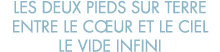 les deux pieds sur terre entre le c ur et le ciel le vide infini