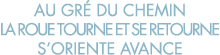au gr  du chemin la roue tourne et se retourne s oriente avance