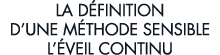 la d finition d une m thode sensible l  veil continu