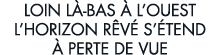 loin l -bas   l ouest l horizon r v  s  tend   perte de vue