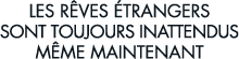 les r ves  trangers sont toujours inattendus m me maintenant