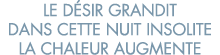 le d sir grandit dans cette nuit insolite la chaleur augmente 