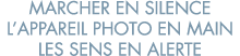 marcher en silence l appareil photo en main les sens en alerte 