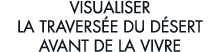 visualiser la travers e du d sert avant de la vivre 