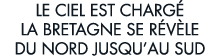 le ciel est charg  la Bretagne se r v le du nord jusqu au sud 