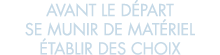 avant le d part se munir de mat riel  tablir des choix 