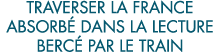 traverser la France absorb  dans la lecture berc  par le train 