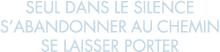 seul dans le silence s abandonner au chemin se laisser porter 