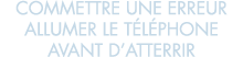 commettre une erreur allumer le t l phone avant d atterrir 