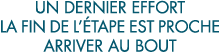 un dernier effort la fin de l  tape est proche arriver au bout 