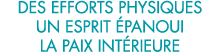 des efforts physiques un esprit  panoui la paix int rieure 