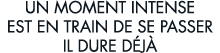 un moment intense est en train de se passer il dure d j  
