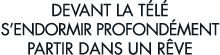 devant la t l  s endormir profond ment partir dans un r ve 