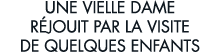 une vielle dame r jouit par la visite de quelques enfants 