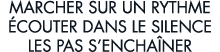 marcher sur un rythme  couter dans le silence les pas s encha ner 