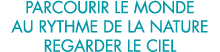 parcourir le monde au rythme de la nature regarder le ciel 