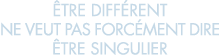 tre diff rent ne veut pas forc ment dire  tre singulier 