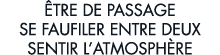  tre de passage se faufiler entre deux sentir l atmosph re 