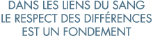 dans les liens du sang le respect des diff rences est un fondement 
