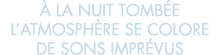   la nuit tomb e l atmosph re se colore de sons impr vus 