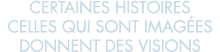 certaines histoires celles qui sont imag es donnent des visions