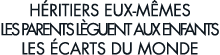 h ritiers eux-m mes les parents l guent aux enfants les  carts du monde